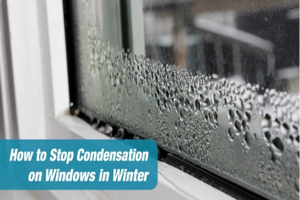 How To Prevent Winter Window Condensation